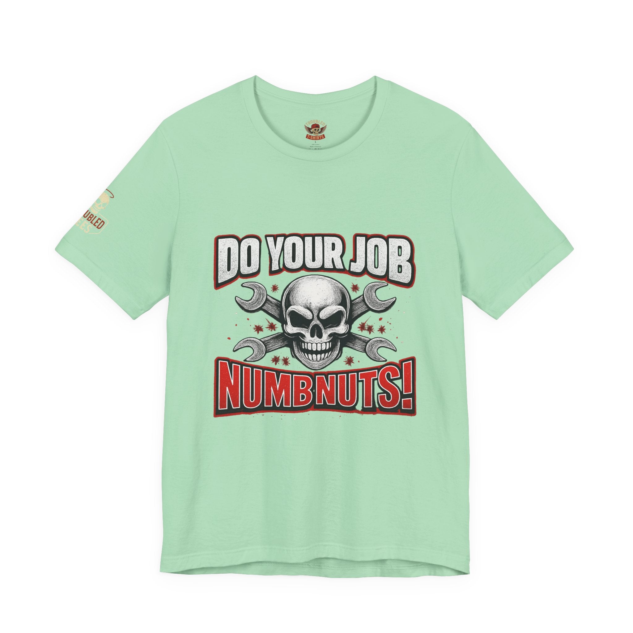Do Your Job Numbnuts! Funny Work T-Shirt — Humorous Office Tee for Coworkers & Gifts