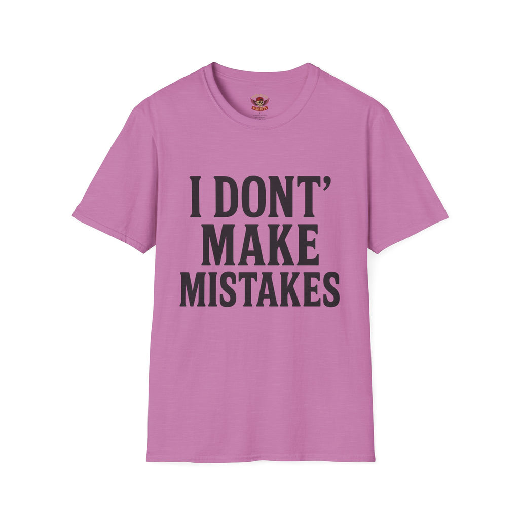 I Dont' Make Mistakes T-Shirt — Funny Sarcastic Graphic Tee