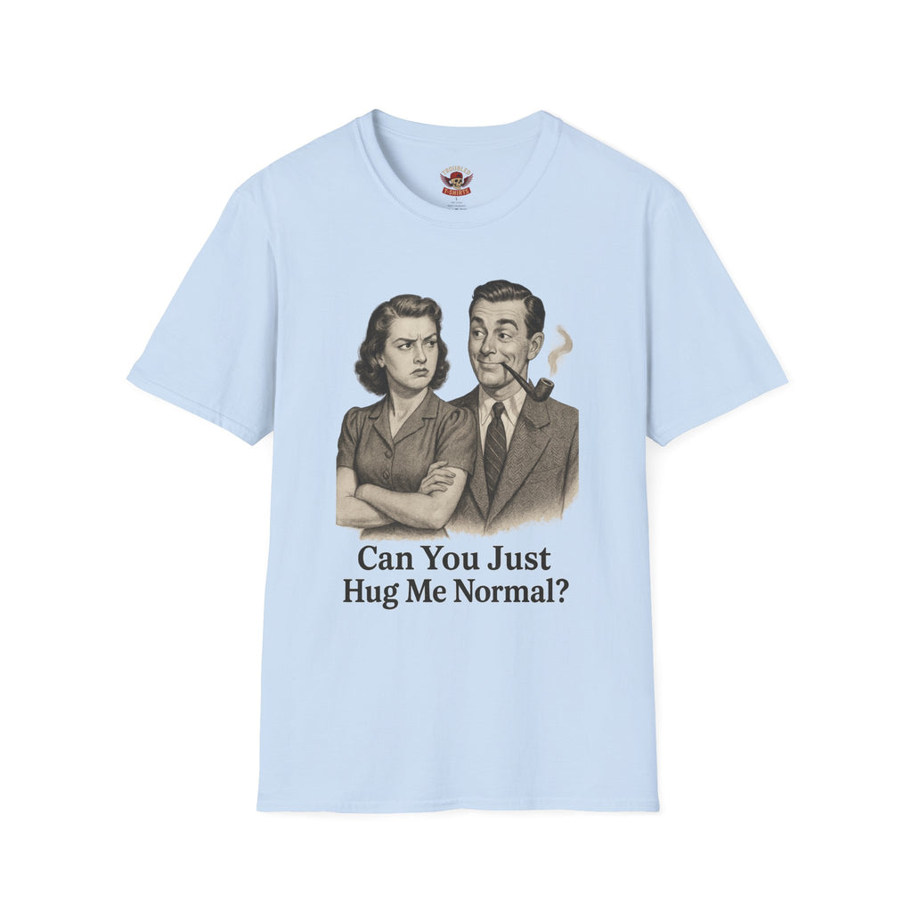 Vintage Couple T‑Shirt — "Can You Just Hug Me Normal?" Retro Humor Tee