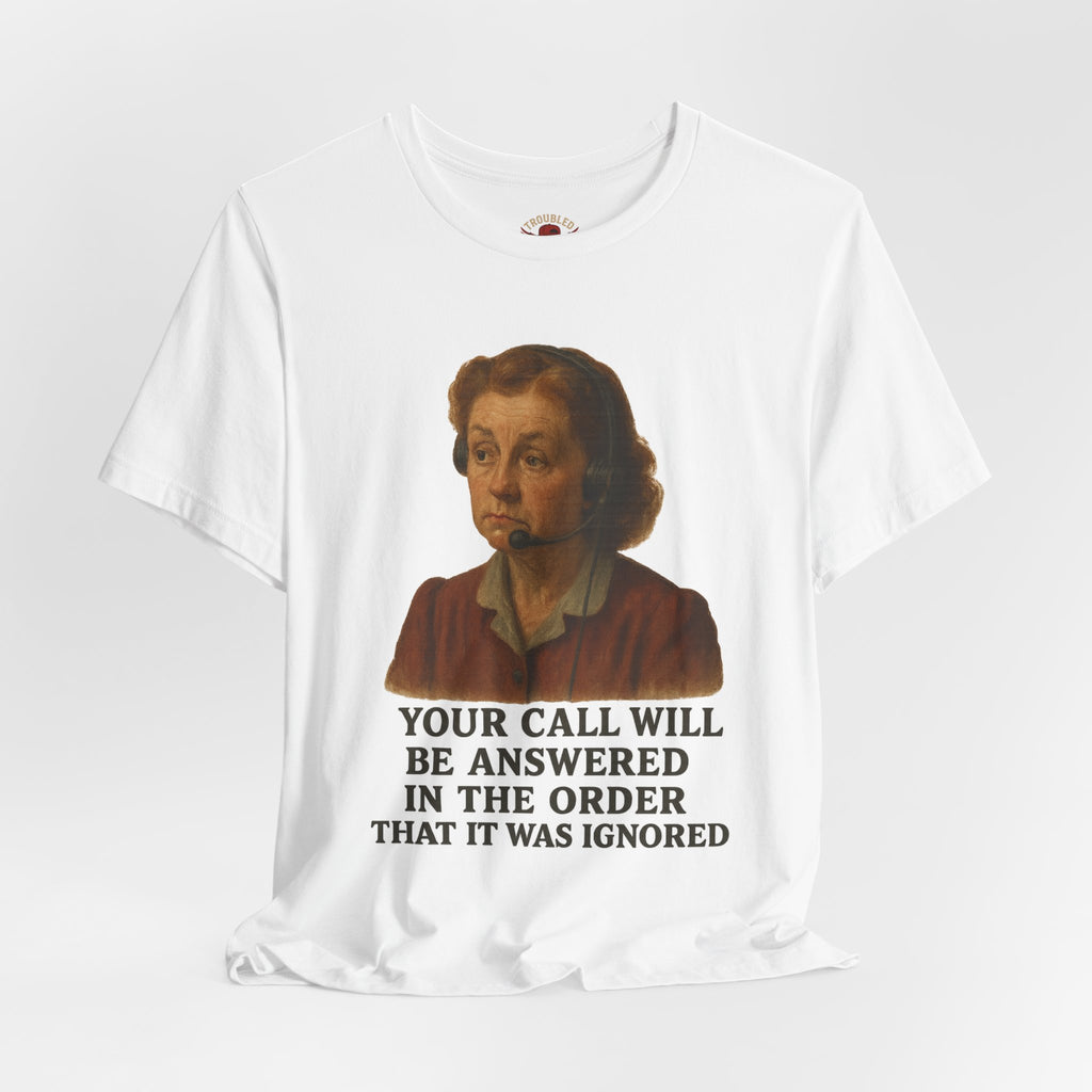 Customer Service Hold Joke T-Shirt — “How long do you wait on hold with customer service? I think they hate us.”