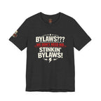 Bikers Don't Follow The Rules T-Shirt — "Bylaws? We Don't Need No Stinking Bylaws!"