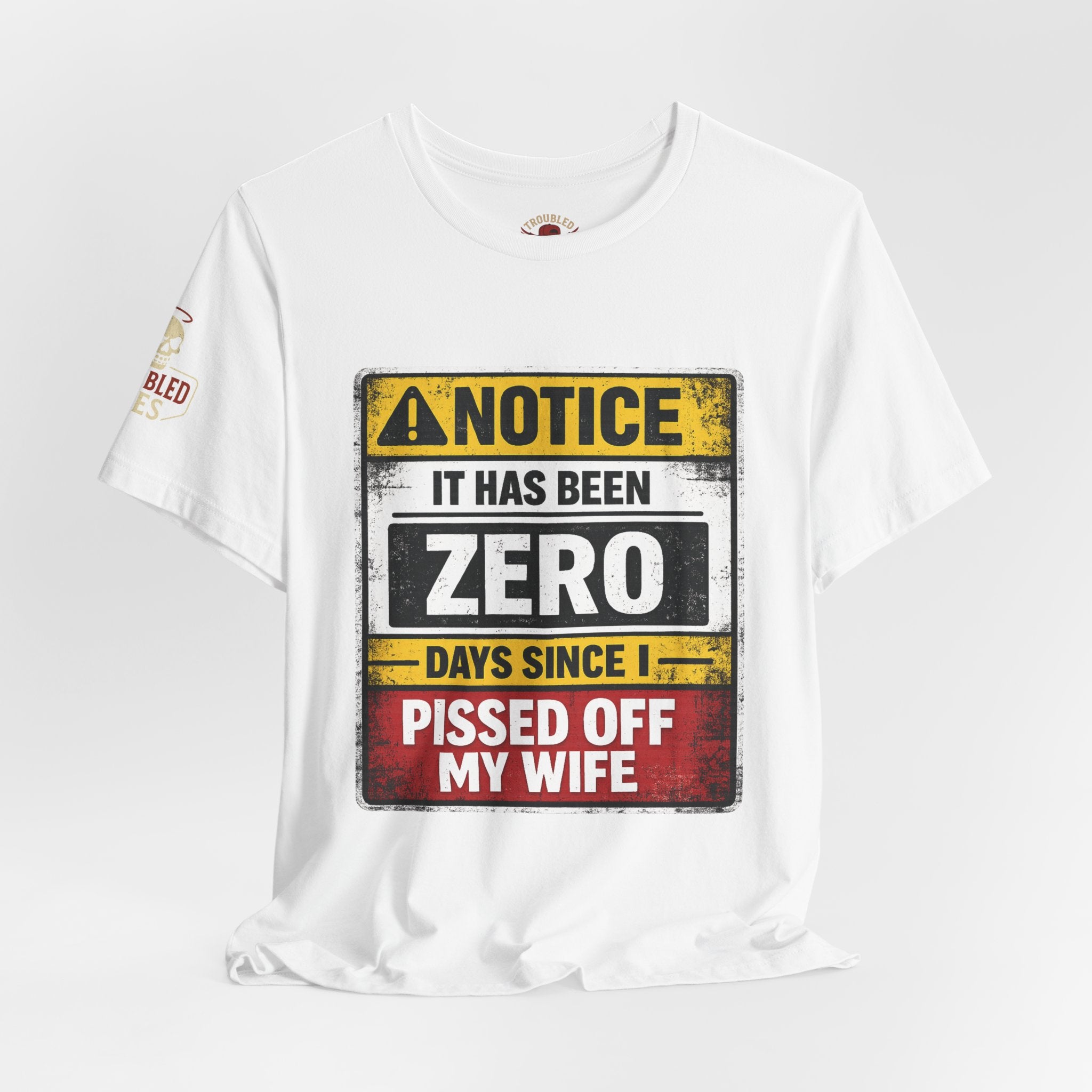 'It Has Been Zero Days Since I Pissed Off My Wife' T-Shirt