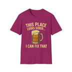 This Place Looks Sober I Can Fix That Beer T-Shirt