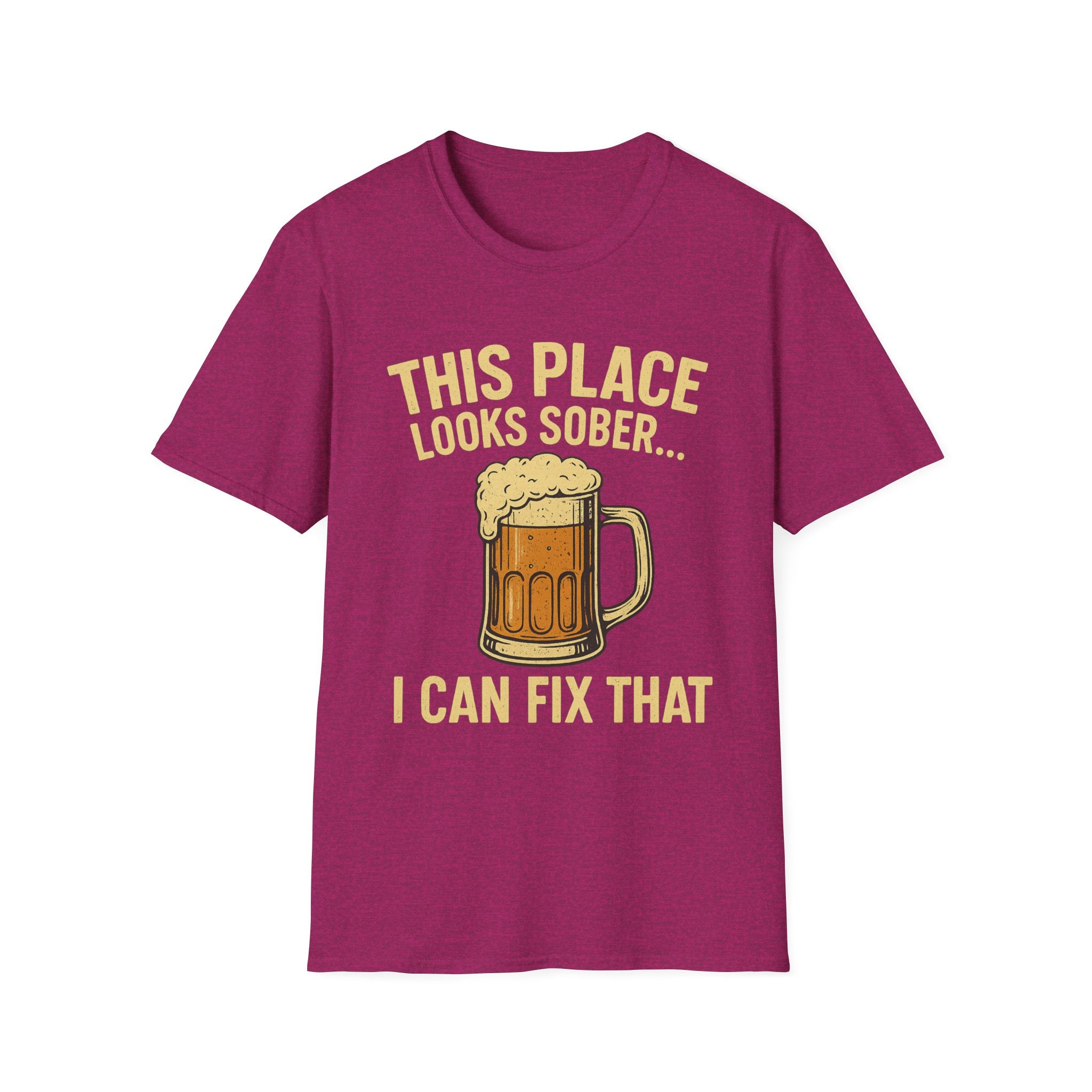 This Place Looks Sober I Can Fix That Beer T-Shirt