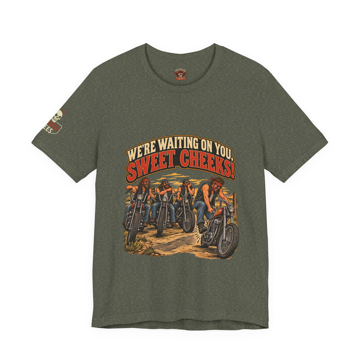 "We're Waiting on You, Sweet Cheeks" T-Shirt — Funny Biker Crew Tee