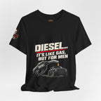 Diesel… It's Like Gas, But For Men T-Shirt — Funny Diesel Truck Tee