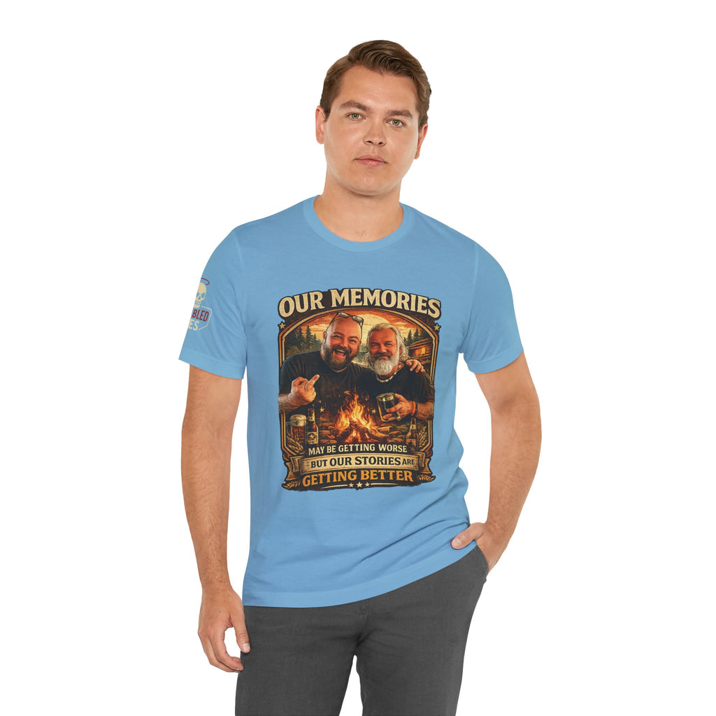Memories Get Worse, Stories Get Better T‑Shirt — Funny Nostalgia Tee