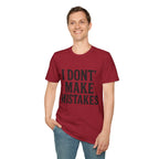 I Dont' Make Mistakes T-Shirt — Funny Sarcastic Graphic Tee