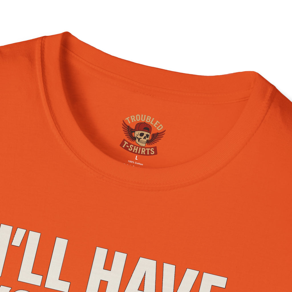 I’ll Have You Know I’ve Been Laid Multiple Times T-Shirt