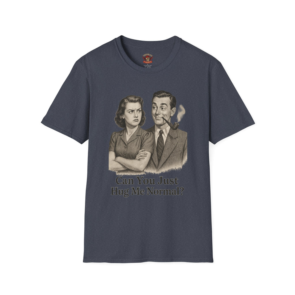 Vintage Couple T‑Shirt — "Can You Just Hug Me Normal?" Retro Humor Tee