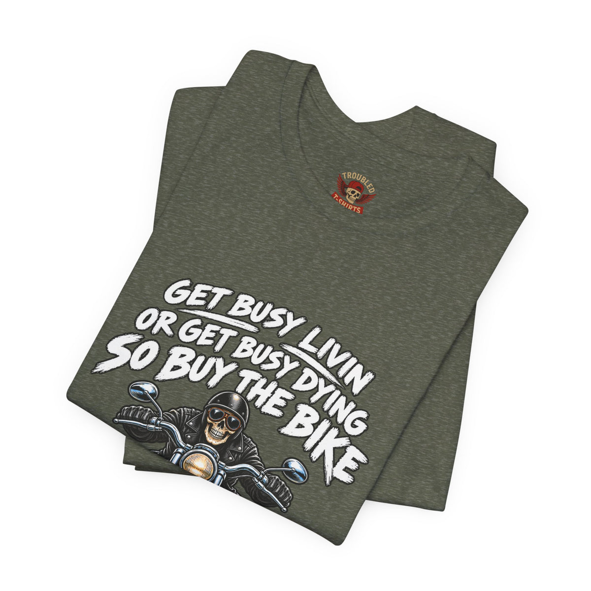 "Get Busy Livin' or Get Busy Dying, So Buy the Bike" T-Shirt — Funny Skeleton Biker Tee