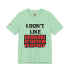 Subtle Statement Tee — "Don't Draw Attention to Me" Graphic T-Shirt