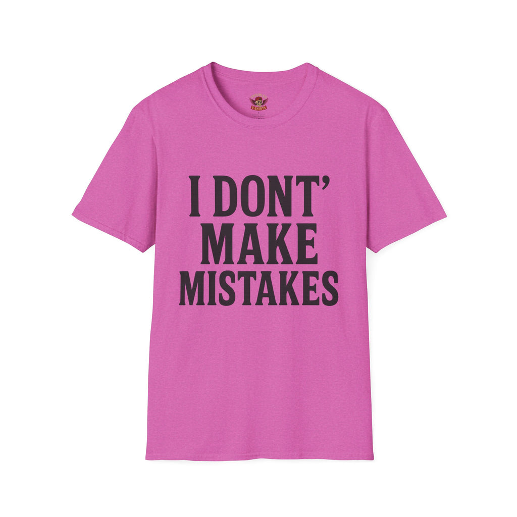 I Dont' Make Mistakes T-Shirt — Funny Sarcastic Graphic Tee