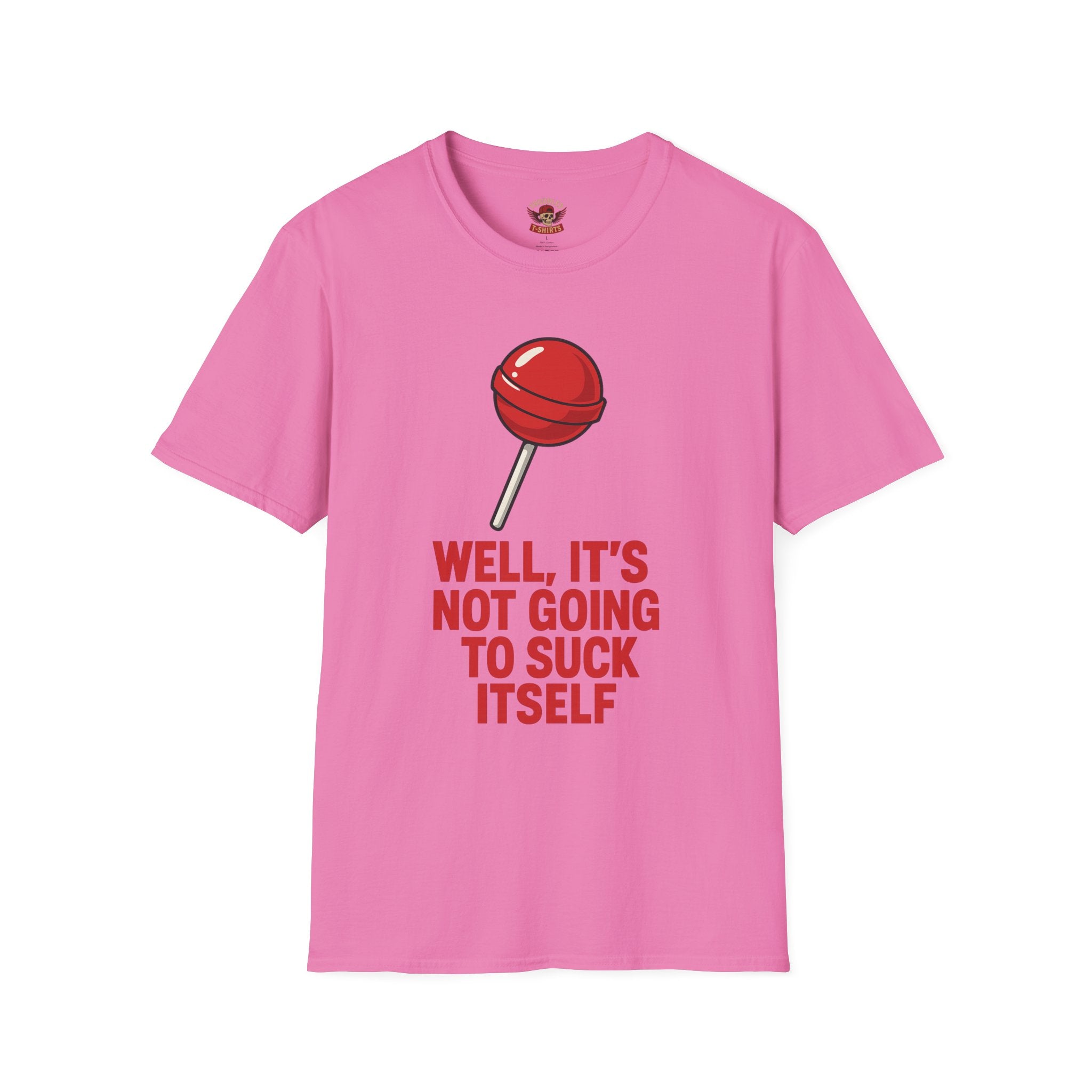 Funny Lollipop T-Shirt — "Well, It's Not Going To Suck Itself" Graphic Tee