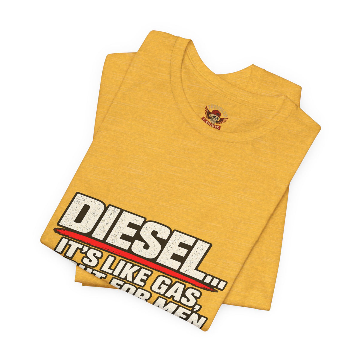Diesel… It's Like Gas, But For Men T-Shirt — Funny Diesel Truck Tee