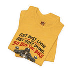 "Get Busy Livin' or Get Busy Dying, So Buy the Bike" T-Shirt — Funny Skeleton Biker Tee