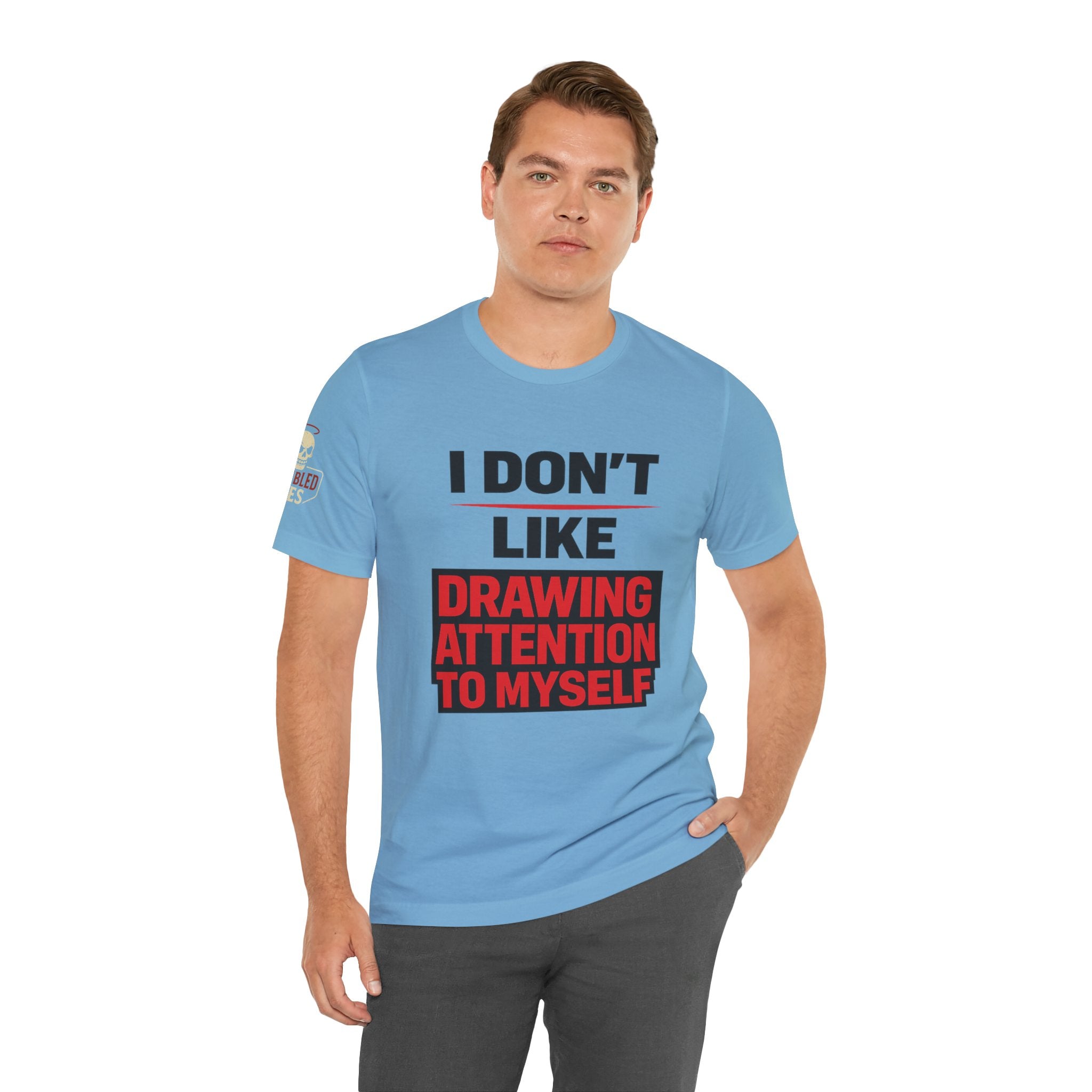 Subtle Statement Tee — "Don't Draw Attention to Me" Graphic T-Shirt