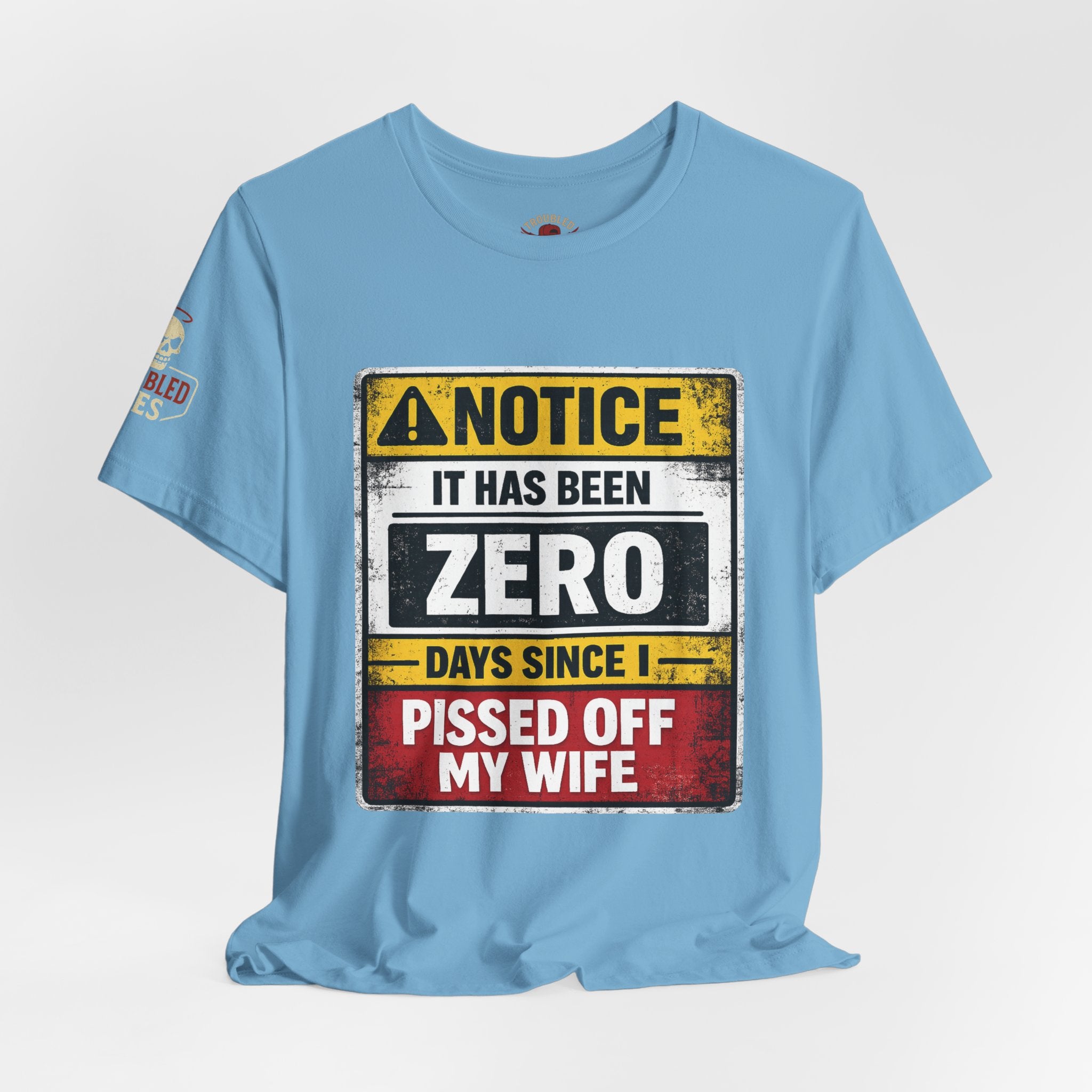 'It Has Been Zero Days Since I Pissed Off My Wife' T-Shirt