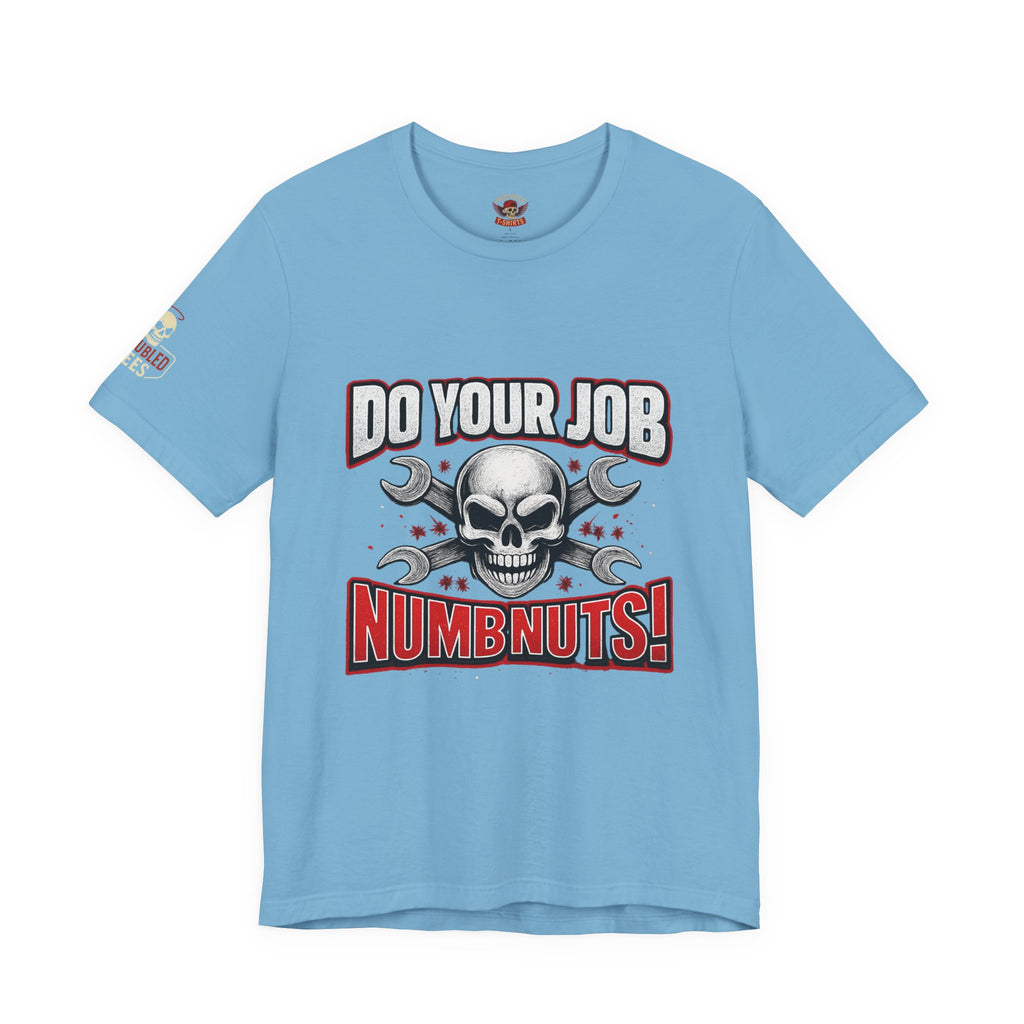 Do Your Job Numbnuts! Funny Work T-Shirt — Humorous Office Tee for Coworkers & Gifts