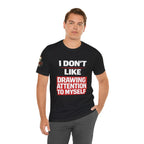 Subtle Statement Tee — "Don't Draw Attention to Me" Graphic T-Shirt