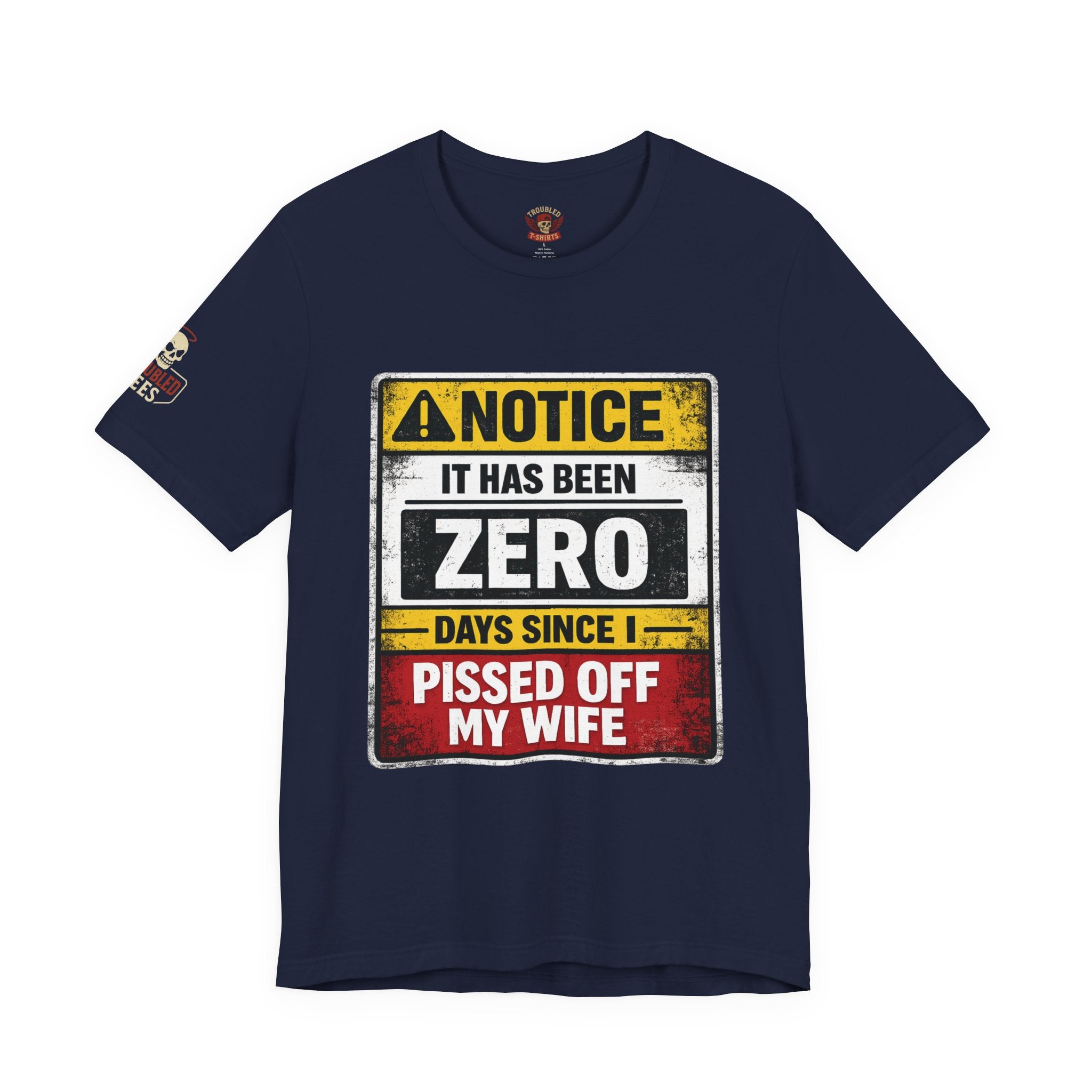 'It Has Been Zero Days Since I Pissed Off My Wife' T-Shirt