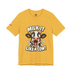 "Milk It Like a Cow!" T-Shirt — Funny Shocked Cow Graphic Tee