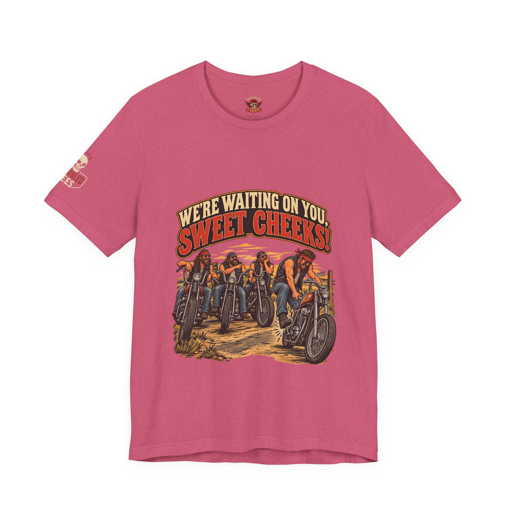 "We're Waiting on You, Sweet Cheeks" T-Shirt — Funny Biker Crew Tee