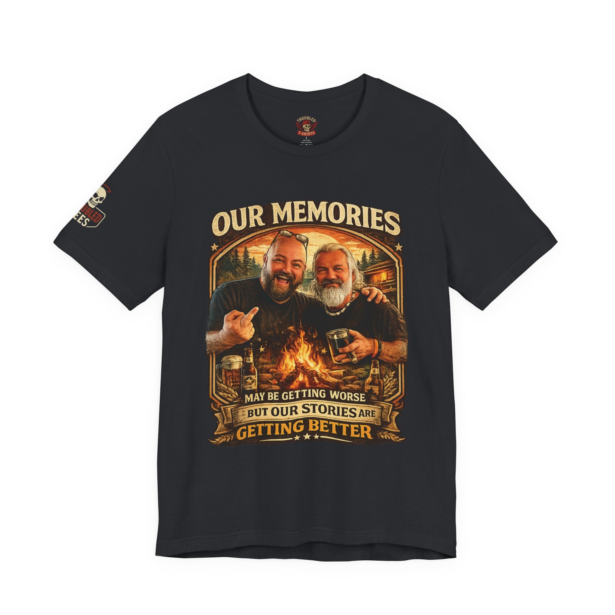 Memories Get Worse, Stories Get Better T‑Shirt — Funny Nostalgia Tee