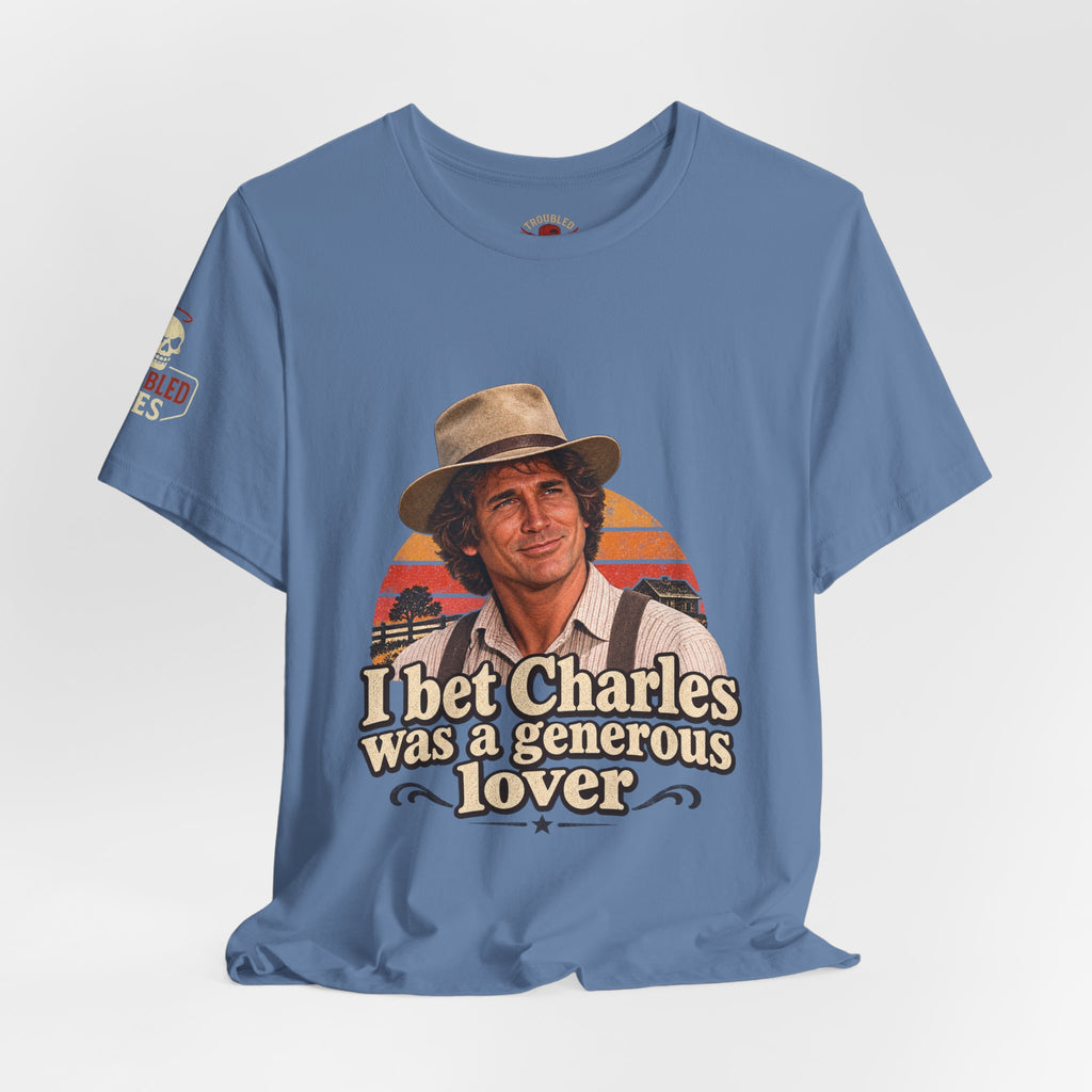 "I Bet Charles Was a Generous Lover" T-Shirt — Funny Retro Prairie Tee