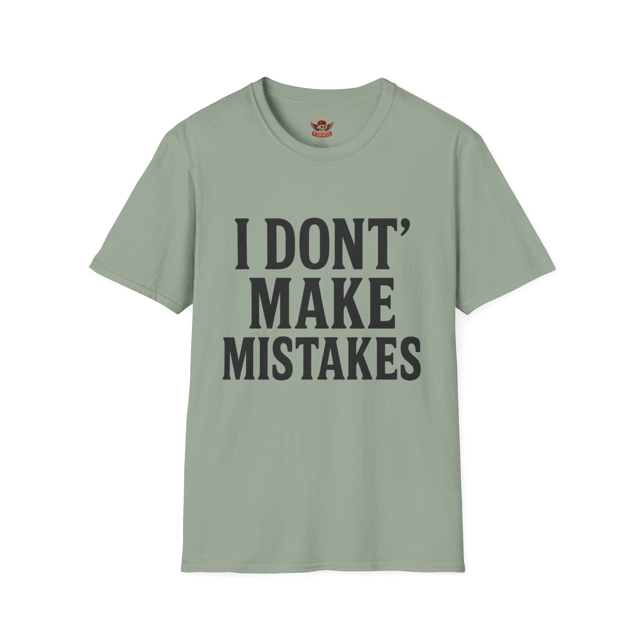 I Dont' Make Mistakes T-Shirt — Funny Sarcastic Graphic Tee