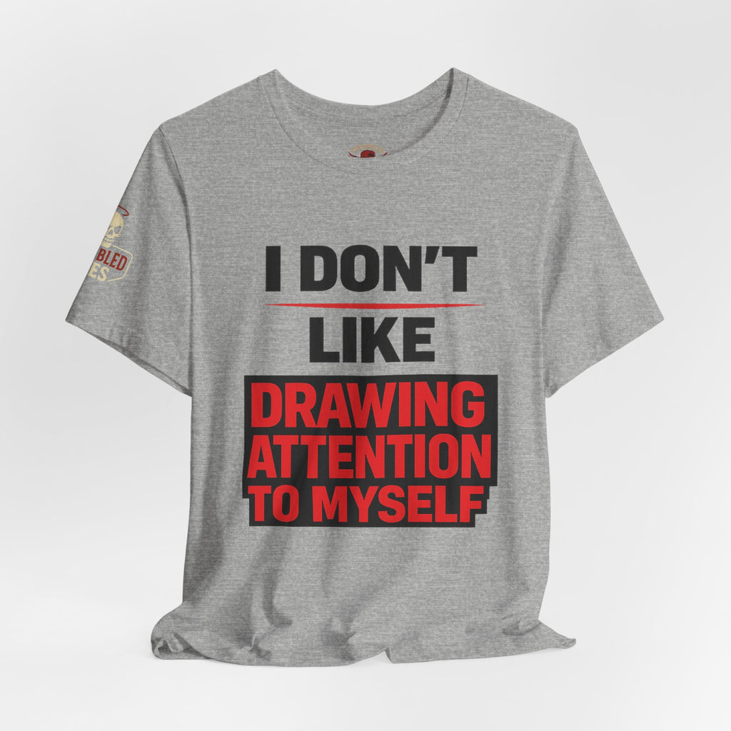 Subtle Statement Tee — "Don't Draw Attention to Me" Graphic T-Shirt