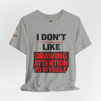 Subtle Statement Tee — "Don't Draw Attention to Me" Graphic T-Shirt