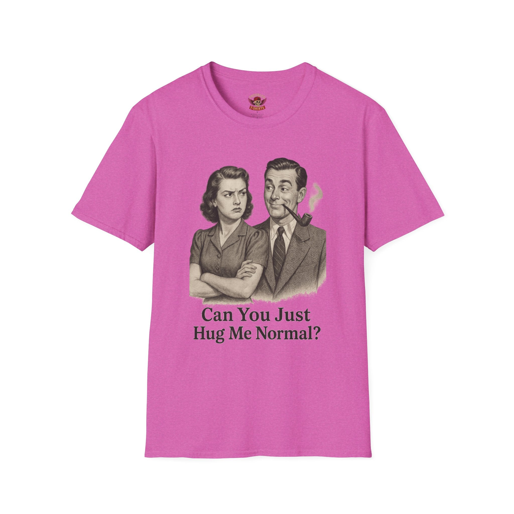 Vintage Couple T‑Shirt — "Can You Just Hug Me Normal?" Retro Humor Tee