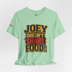 Friends TV "You Don’t Like Sharing Food" T-Shirt