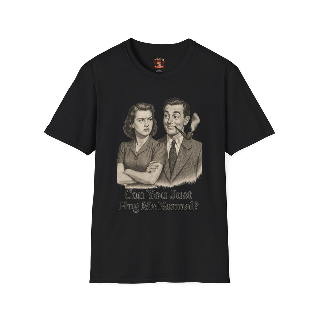 Vintage Couple T‑Shirt — "Can You Just Hug Me Normal?" Retro Humor Tee