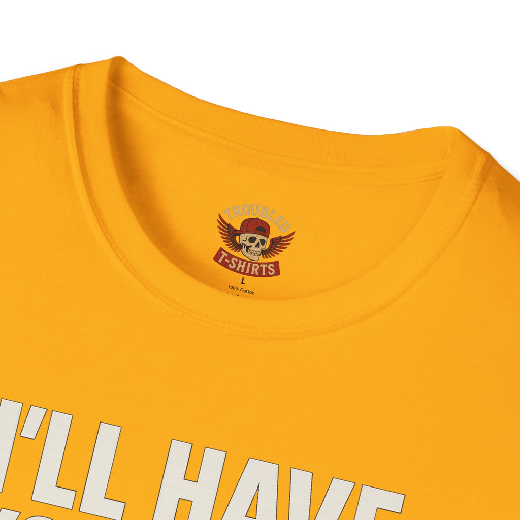 I’ll Have You Know I’ve Been Laid Multiple Times T-Shirt