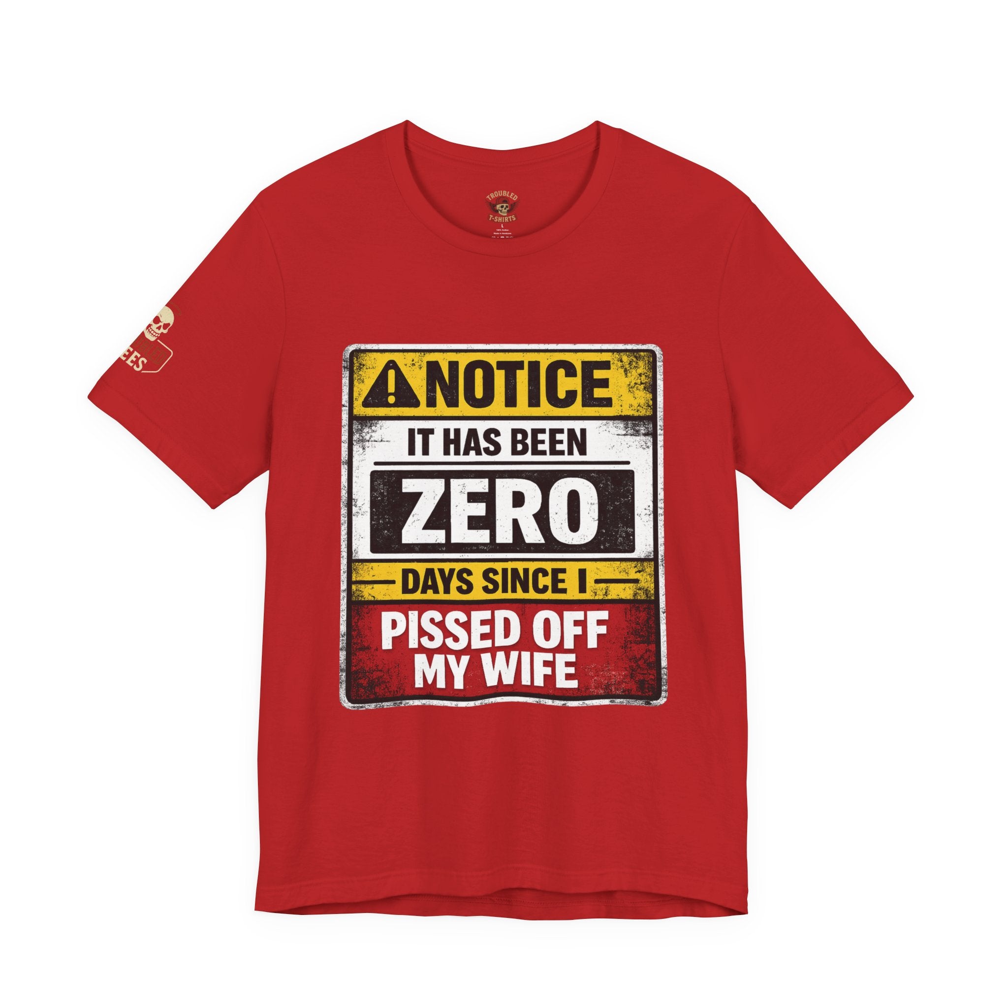 'It Has Been Zero Days Since I Pissed Off My Wife' T-Shirt