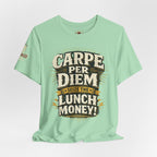 Carpe Per Diem — Seize the Lunch Money! Funny Office T-Shirt