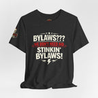 Bikers Don't Follow The Rules T-Shirt — "Bylaws? We Don't Need No Stinking Bylaws!"