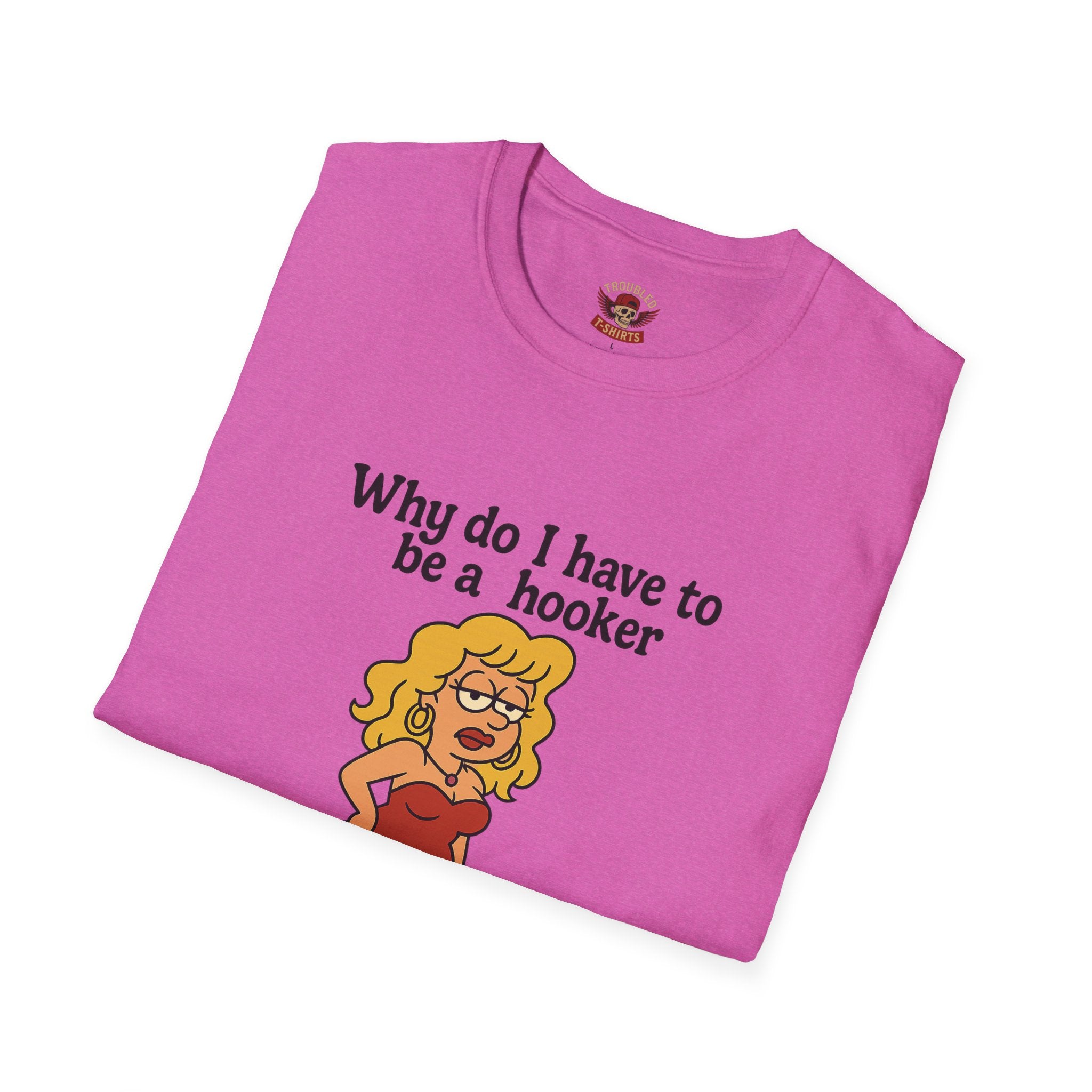 Funny Hooker Unisex T-Shirt - Just a Fun Person Joke