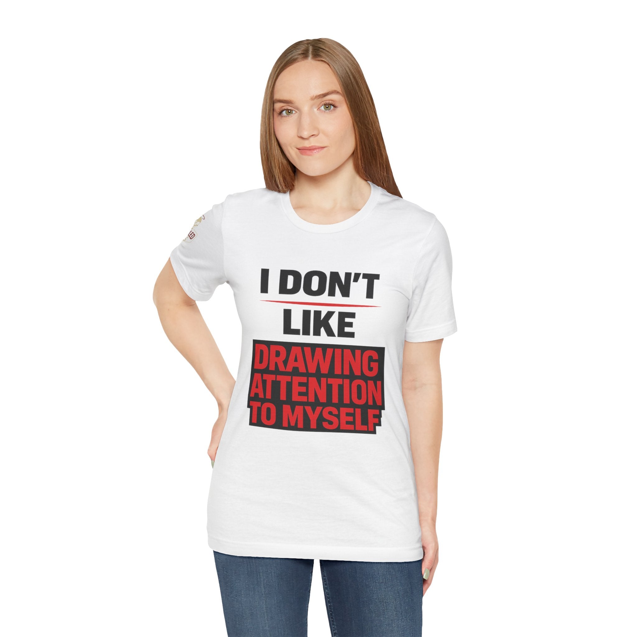 Subtle Statement Tee — "Don't Draw Attention to Me" Graphic T-Shirt