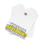 "What's the Matter Man!!! You Got School Tomorrow???" T-Shirt — Funny Party Quote Tee