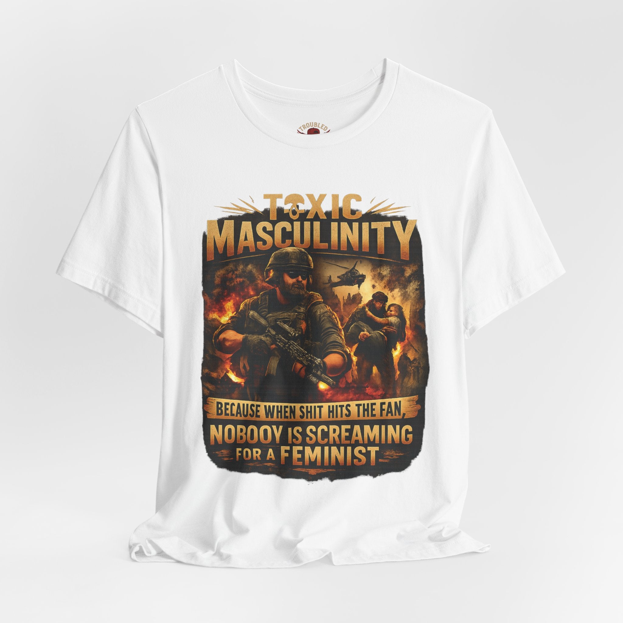 Toxic Masculinity Tee — "When Things Go Wrong, No One Is Looking for a Feminist"