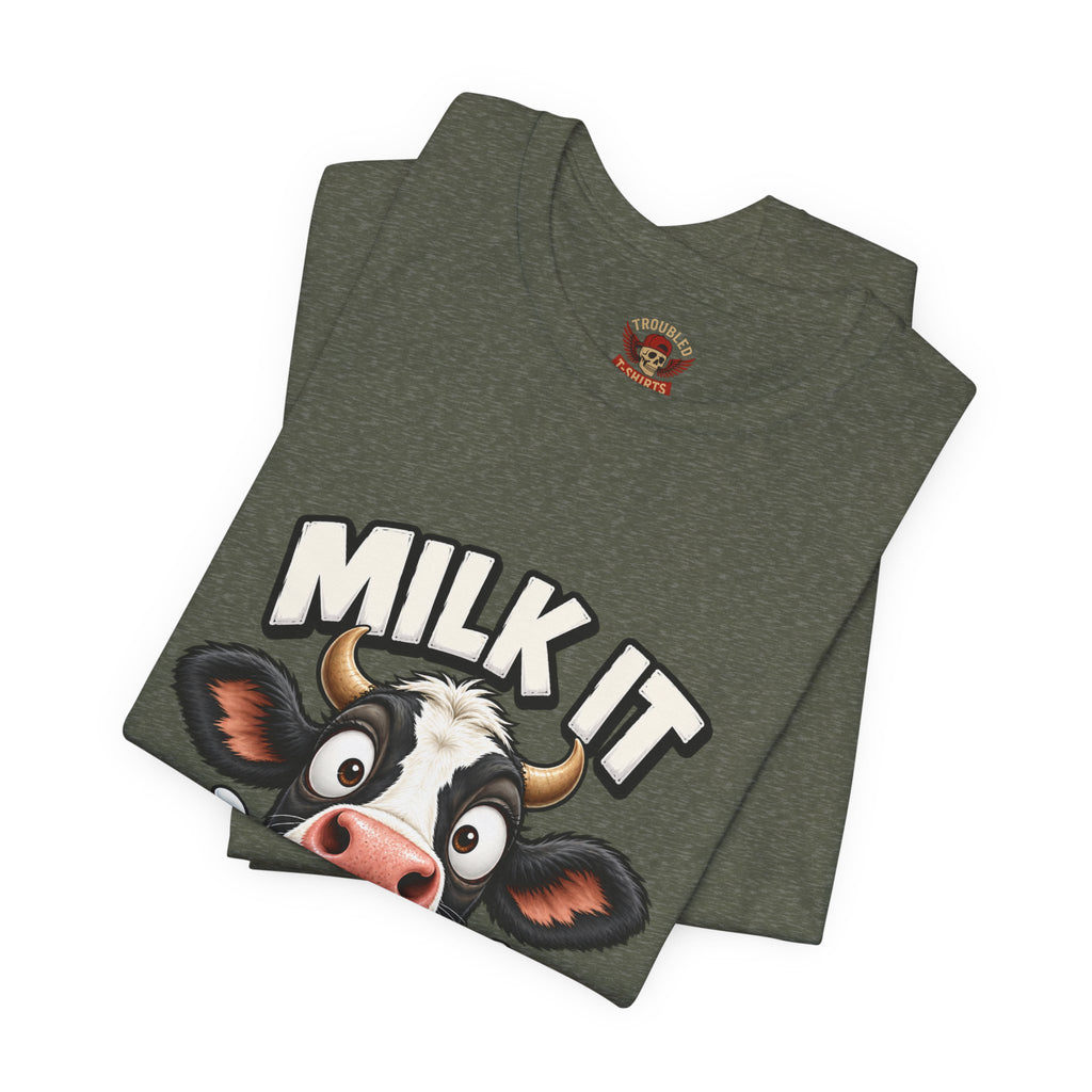"Milk It Like a Cow!" T-Shirt — Funny Shocked Cow Graphic Tee