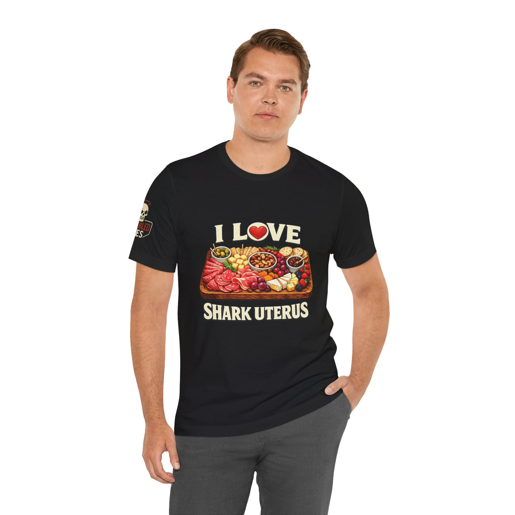 Shark Uterus “I Love Shark Uterus” Charcuterie Foodie Tee
