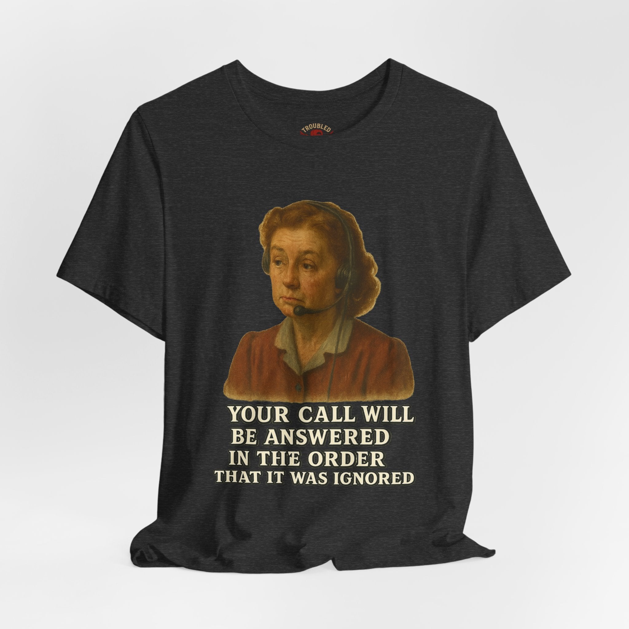 Customer Service Hold Joke T-Shirt — “How long do you wait on hold with customer service? I think they hate us.”