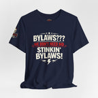 Bikers Don't Follow The Rules T-Shirt — "Bylaws? We Don't Need No Stinking Bylaws!"