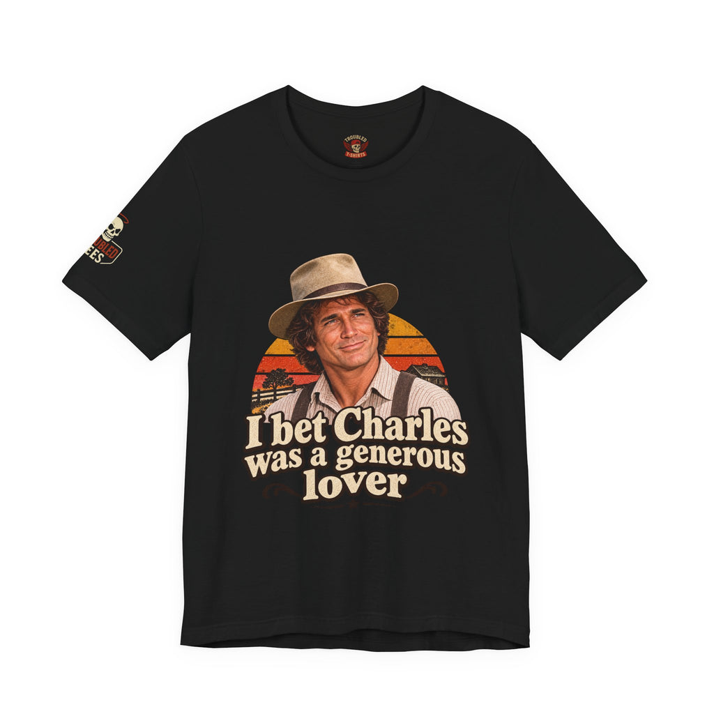 "I Bet Charles Was a Generous Lover" T-Shirt — Funny Retro Prairie Tee
