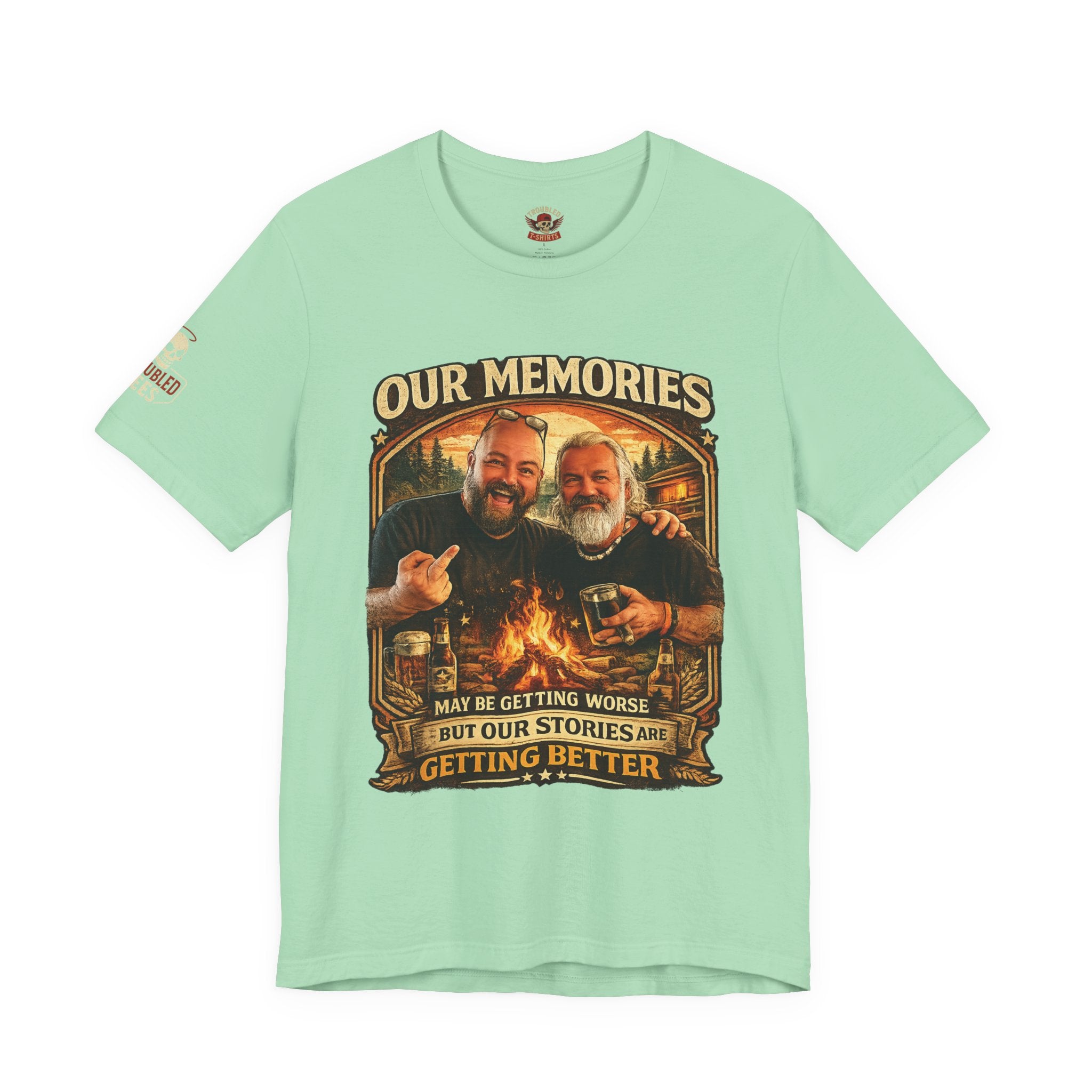 Memories Get Worse, Stories Get Better T‑Shirt — Funny Nostalgia Tee