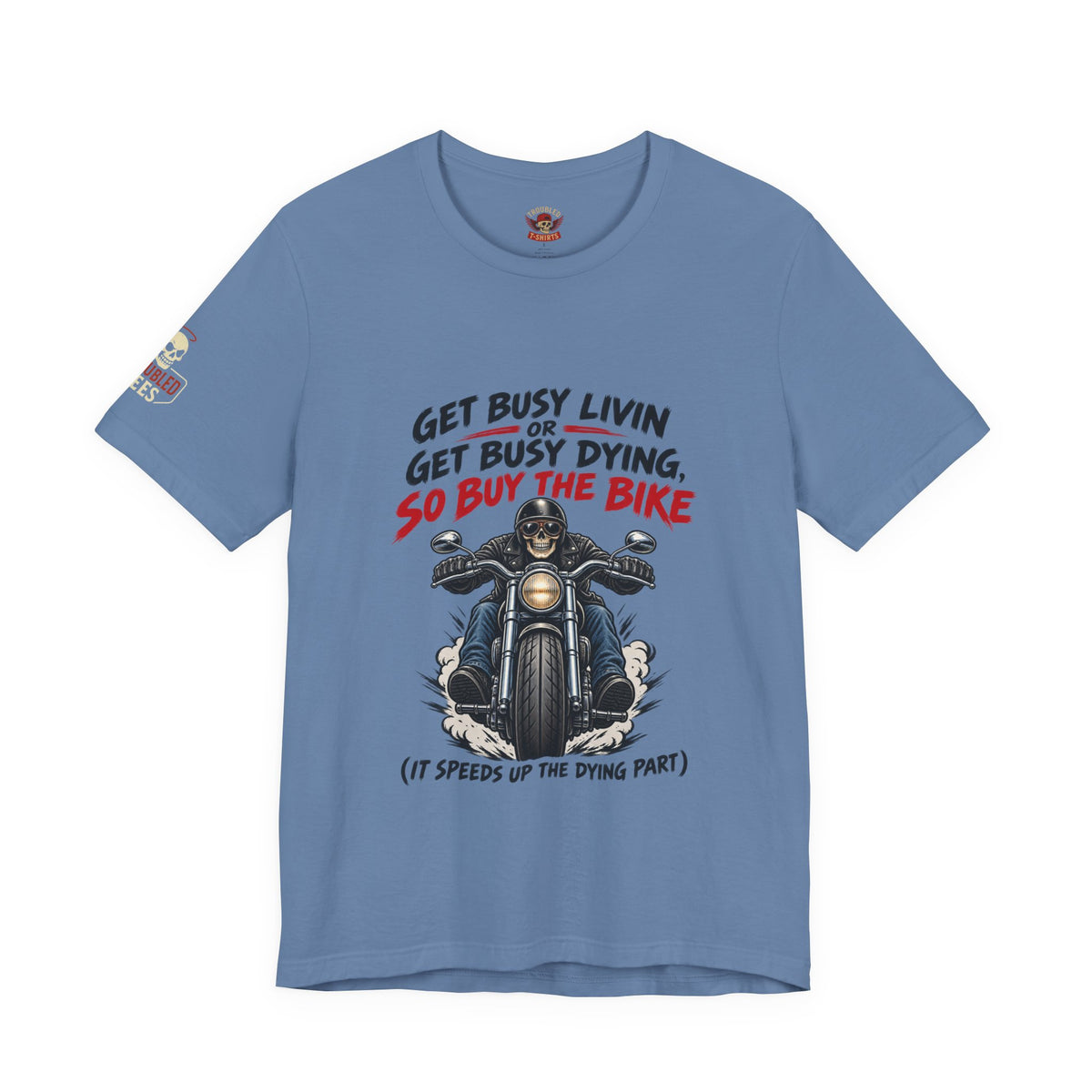 "Get Busy Livin' or Get Busy Dying, So Buy the Bike" T-Shirt — Funny Skeleton Biker Tee